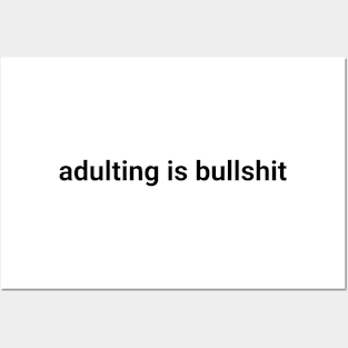 adulting is bullshit quote Posters and Art